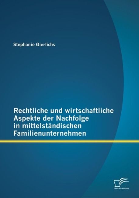 Produktbild: Rechtliche und wirtschaftliche Aspekte der Nachfolge in mittelst&auml;ndischen Familienunternehmen