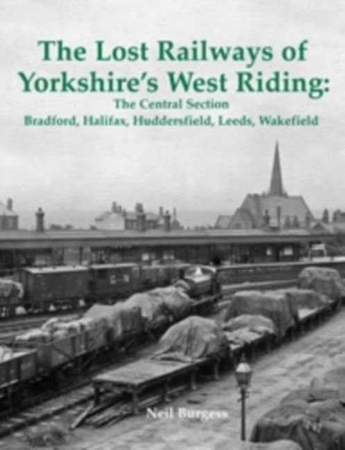 Produktbild: The Lost Railways of Yorkshire's West Riding: The Central Section