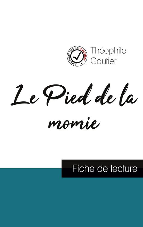Produktbild: Le Pied de la momie de Th&eacute;ophile Gautier (fiche de lecture et analyse compl&egrave;te de l'&iquest;uvre)