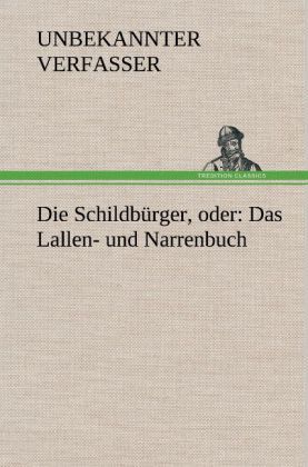 Produktbild: Die Schildb&uuml;rger, oder: Das Lallen- und Narrenbuch