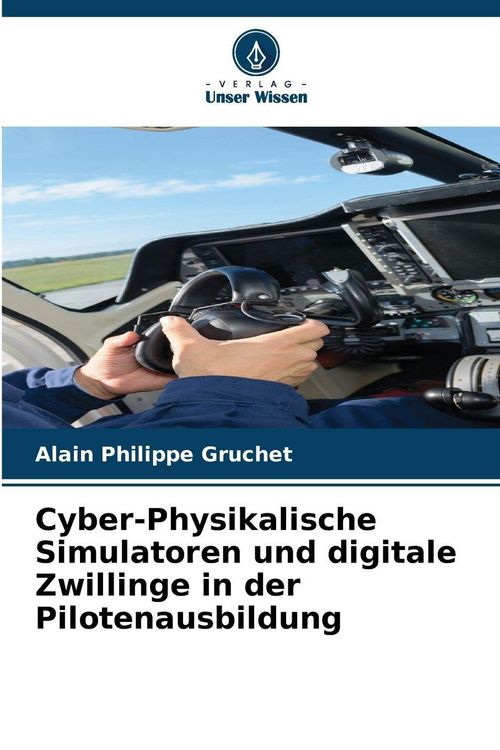 Produktbild: Cyber-Physikalische Simulatoren und digitale Zwillinge in der Pilotenausbildung