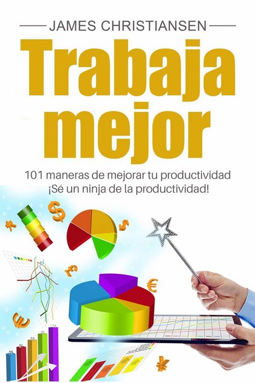 Produktbild: Trabaja mejor: 101 maneras de mejorar tu productividad - &iexcl;S&eacute; un ninja de la productividad!