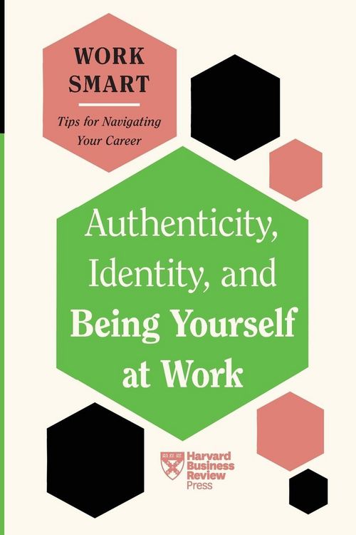 Produktbild: Authenticity, Identity, and Being Yourself at Work (HBR Work Smart Series)
