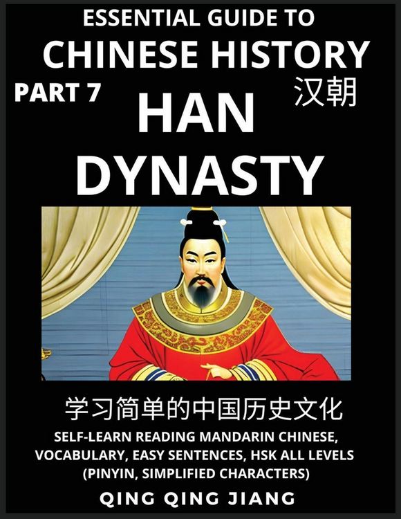 Produktbild: Essential Guide to Chinese History (Part 7)- Han Dynasty, Large Print Edition, Self-Learn Reading Mandarin Chinese, Vocabulary, Phrases, Idioms, Easy Sentences, HSK All Levels, Pinyin, English, Simplified Characters