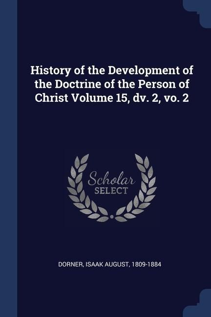 Produktbild: History of the Development of the Doctrine of the Person of Christ Volume 15, dv. 2, vo. 2