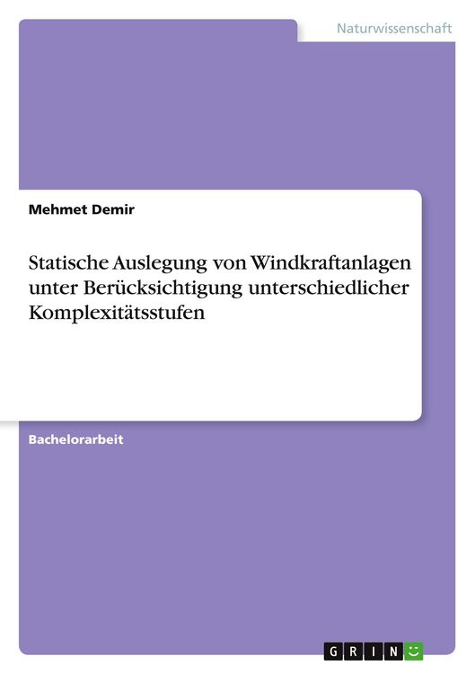 Produktbild: Statische Auslegung von Windkraftanlagen unter Ber&uuml;cksichtigung unterschiedlicher Komplexit&auml;tsstufen