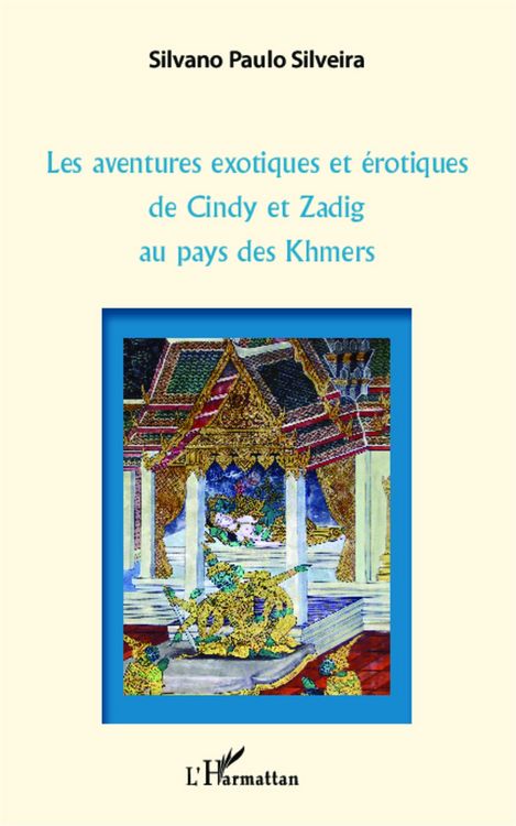 Produktbild: Les aventures exotiques et &eacute;rotiques de Cindy et Zadig au pays des Khmers