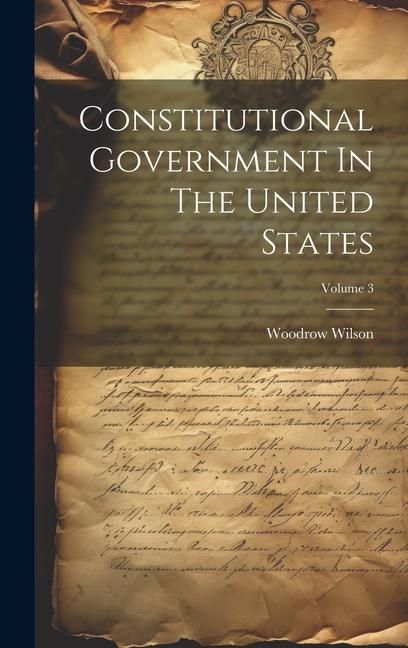 Produktbild: Constitutional Government In The United States; Volume 3
