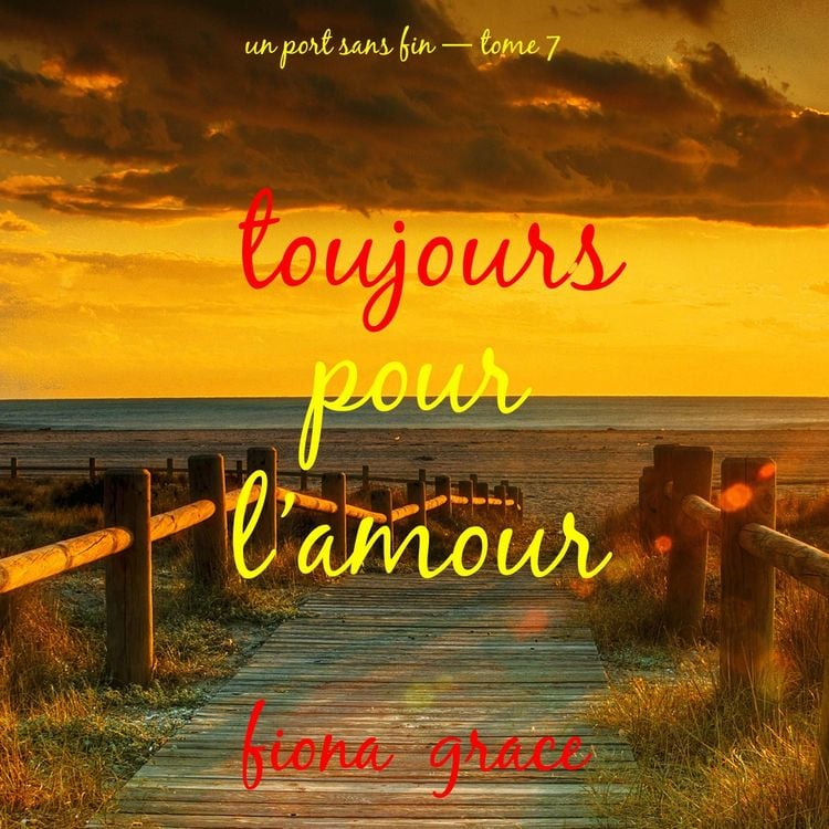 Produktbild: Toujours pour l'amour (Un port sans fin &mdash; tome 7)