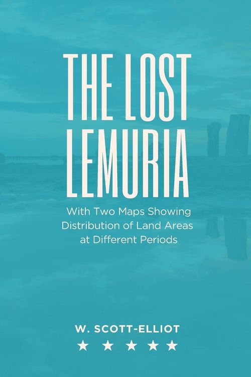 Produktbild: THE LOST LEMURIA With Two Maps Showing Distribution of Land Areas at Different Periods