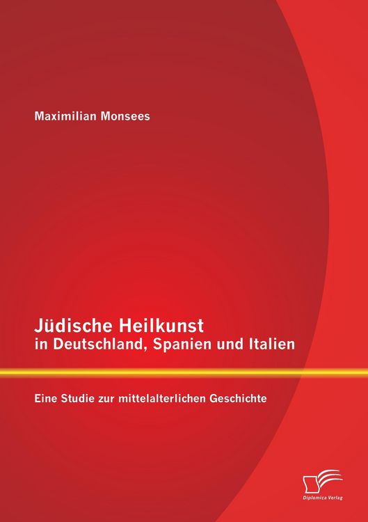 Produktbild: J&uuml;dische Heilkunst in Deutschland, Spanien und Italien: Eine Studie zur mittelalterlichen Geschichte