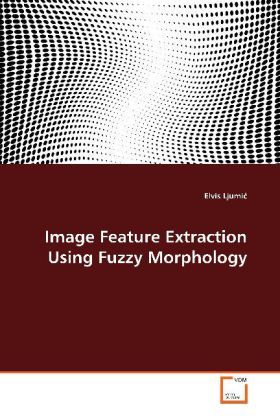 Produktbild: Ljumic, E: Image Feature Extraction Using Fuzzy Morphology