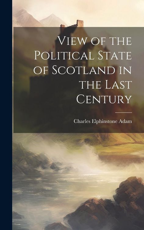 Produktbild: View of the Political State of Scotland in the Last Century