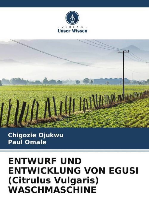 Produktbild: Entwurf und Entwicklung von Egusi (citrulus Vulgaris) Waschmaschine