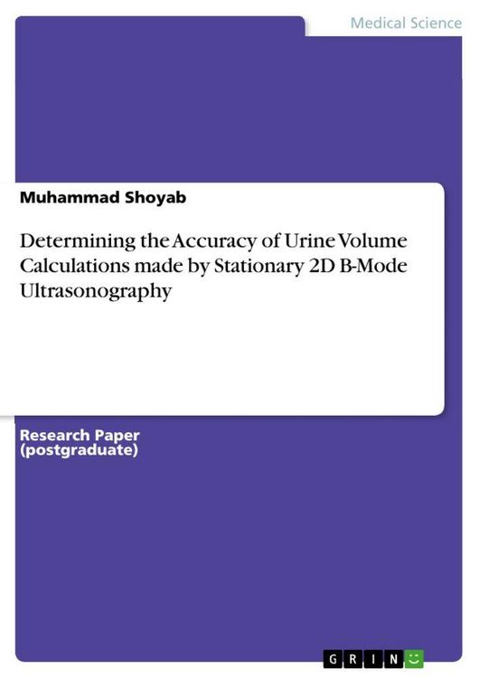 Produktbild: Determining the Accuracy of Urine Volume Calculations made by Stationary 2D B-Mode Ultrasonography