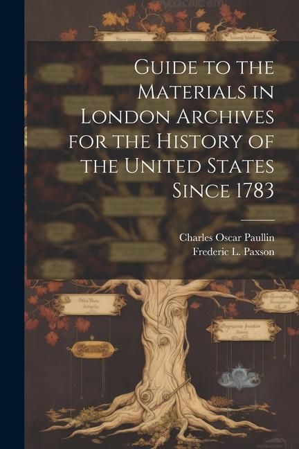Produktbild: Guide to the Materials in London Archives for the History of the United States Since 1783