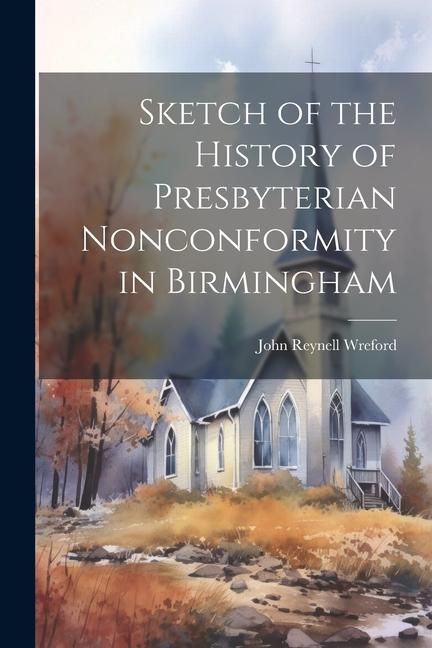 Produktbild: Sketch of the History of Presbyterian Nonconformity in Birmingham