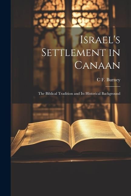 Produktbild: Israel's Settlement in Canaan: The Biblical Tradition and its Historical Background