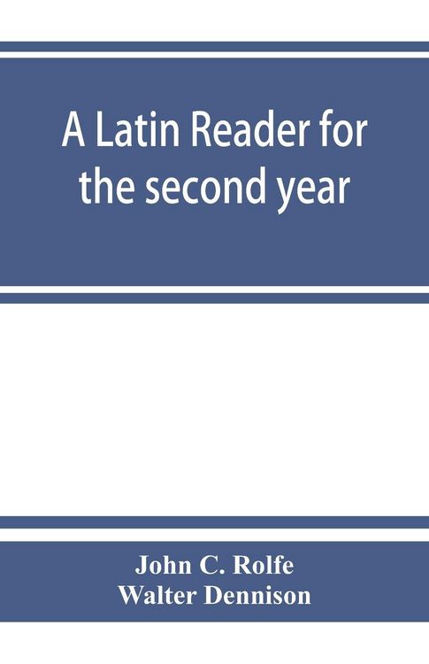 Produktbild: A Latin reader for the second year, with notes, exercises for translation into Latin, grammatical appendix, and vocabularies