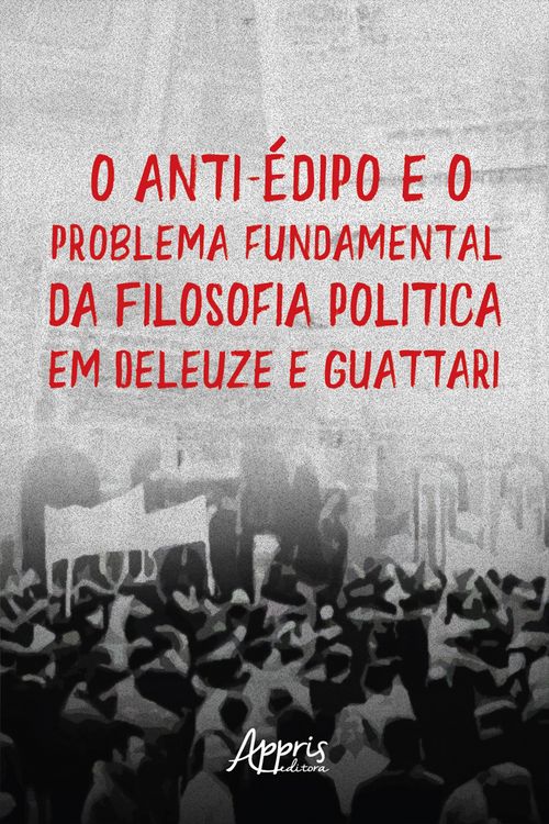 Produktbild: O Anti-&Eacute;dipo e o Problema Fundamental da Filosofia: Pol&iacute;tica em Deleuze e Guattari