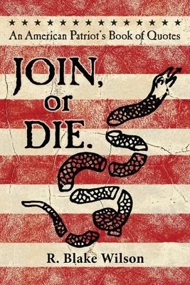 Produktbild: JOIN, or DIE. - An American Patriot's Book of Quotes