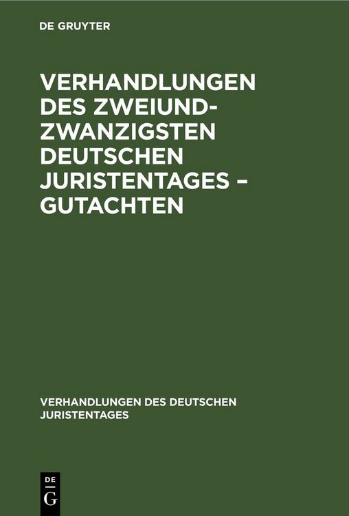 Produktbild: Verhandlungen des Zweiundzwanzigsten Deutschen Juristentages &ndash; Gutachten