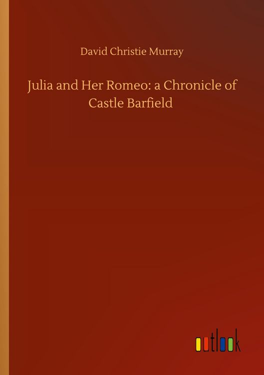 Produktbild: Julia and Her Romeo: a Chronicle of Castle Barfield