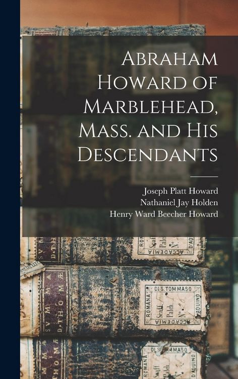 Produktbild: Abraham Howard of Marblehead, Mass. and His Descendants
