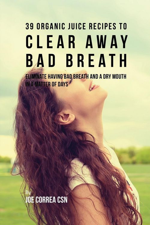 Produktbild: 39 Organic Juice Recipes to Clear Away Bad Breath