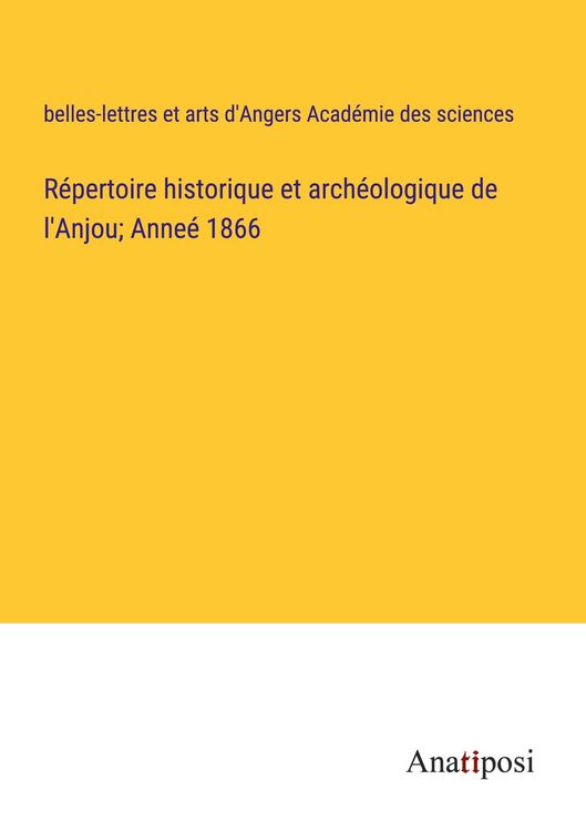 Produktbild: R&eacute;pertoire historique et arch&eacute;ologique de l'Anjou; Anne&eacute; 1866