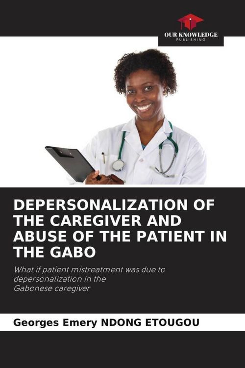 Produktbild: Depersonalization Of The Caregiver and Abuse Of The Patient in The Gabo