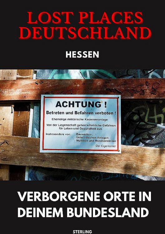 Produktbild: Lost Places Deutschland I Verborgene Orte in deinem Bundesland I Hessen