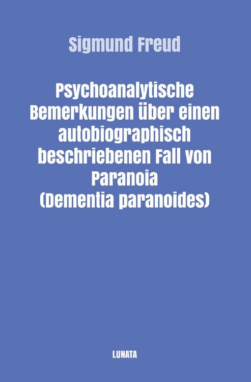 Produktbild: Sigmund Freud gesammelte Werke / Psychoanalytische Bemerkungen &uuml;ber einen autobiographisch beschriebenen Fall von Paranoia (Dementia Paranoides)