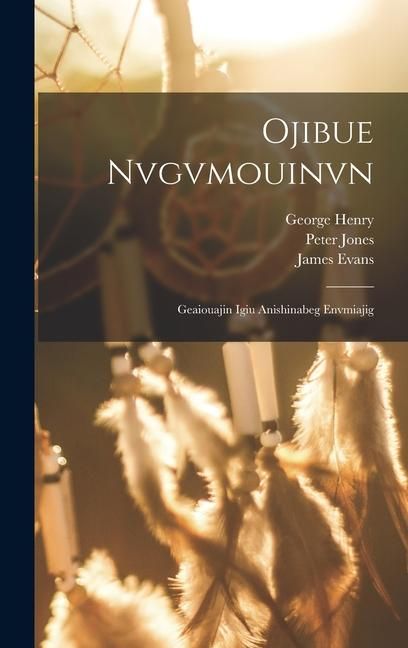 Produktbild: Ojibue Nvgvmouinvn: Geaiouajin Igiu Anishinabeg Envmiajig