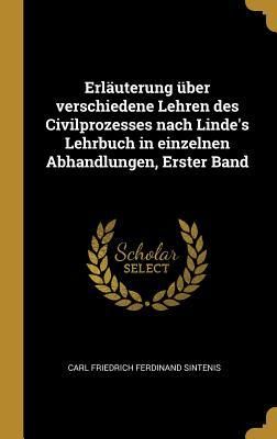 Produktbild: Erl&auml;uterung &Uuml;ber Verschiedene Lehren Des Civilprozesses Nach Linde's Lehrbuch in Einzelnen Abhandlungen, Erster Band