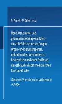 Produktbild: Neue Arzneimittel und Pharmazeutische Spezialit&auml;ten einschlie&szlig;lich der neuen Drogen, Organ- und Serumpr&auml;parate, mit zahlreichen Vorschriften zu Ersatz