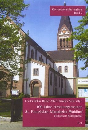 Produktbild: 100 Jahre Arbeitergemeinde St. Franziskus Mannheim-Waldhof. Band 3