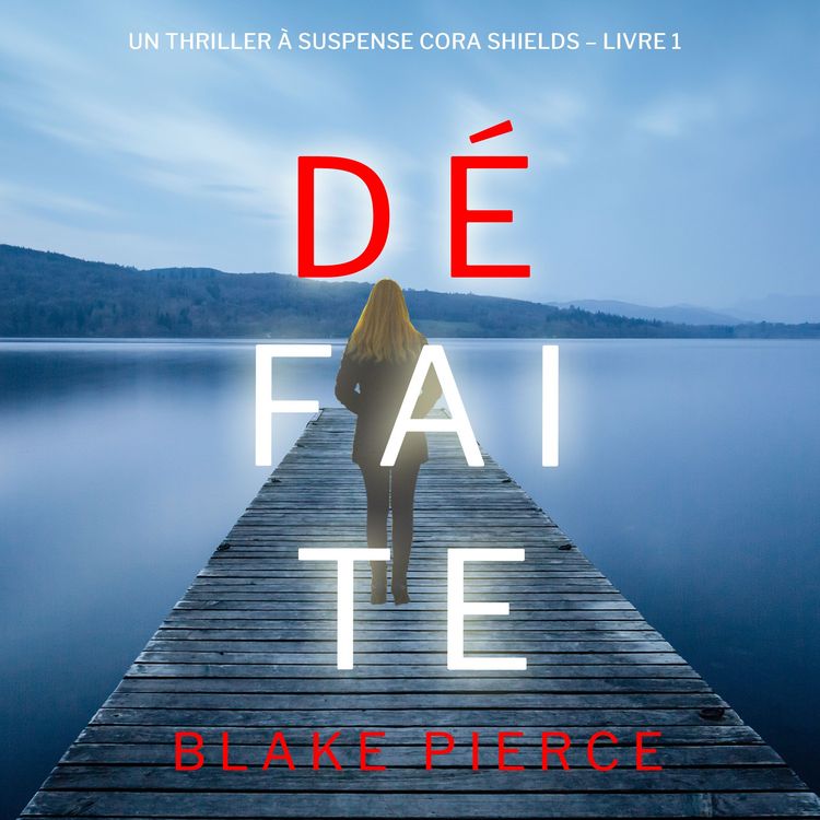 Produktbild: D&eacute;faite (Un thriller &agrave; suspense Cora Shields &ndash; Livre 1)