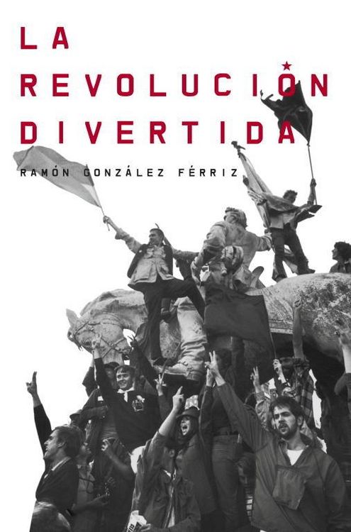 Produktbild: La revoluci&oacute;n divertida : cincuenta a&ntilde;os de pol&iacute;tica pop