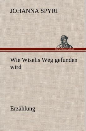 Produktbild: Wie Wiselis Weg gefunden wird Erz&auml;hlung