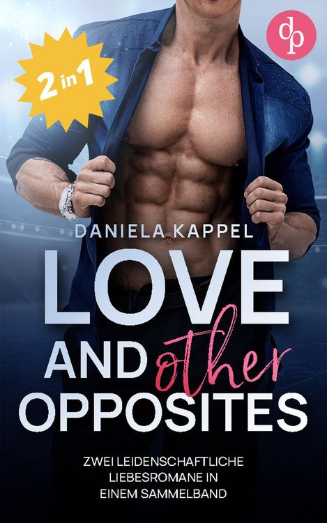 Produktbild: Love and (other) Opposites | Zwei leidenschaftliche Liebesromane in einem Sammelband
