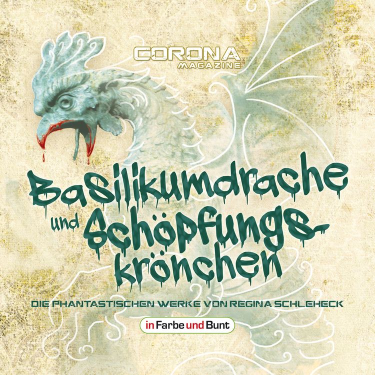 Produktbild: Basilikumdrache und Schöpfungskrönchen - Die phantastischen Werke von Regina Schleheck