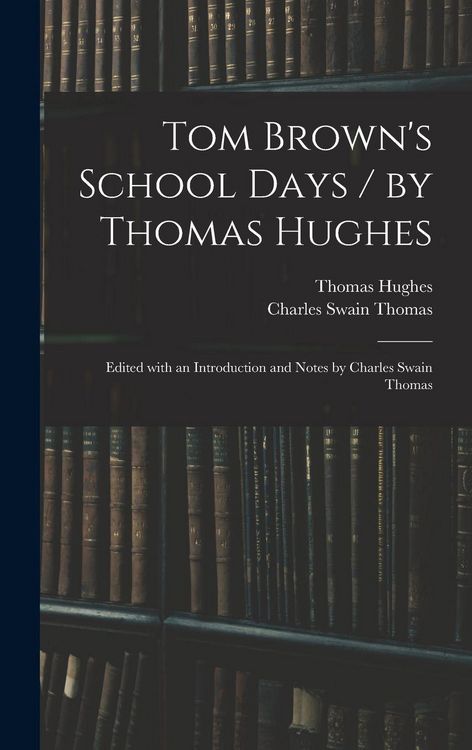 Produktbild: Tom Brown's School Days / by Thomas Hughes; Edited With an Introduction and Notes by Charles Swain Thomas