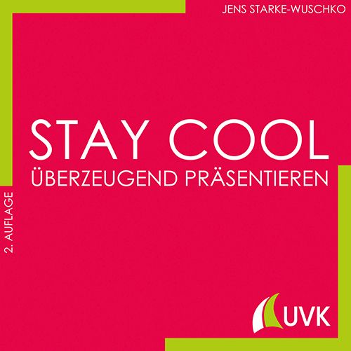 Produktbild: Stay cool - &uuml;berzeugend pr&auml;sentieren