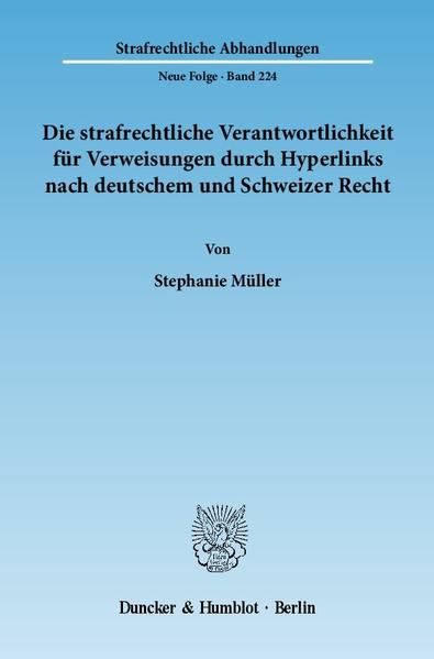 Produktbild: Die strafrechtliche Verantwortlichkeit f&uuml;r Verweisungen durch Hyperlinks nach deutschem und Schweizer Recht.