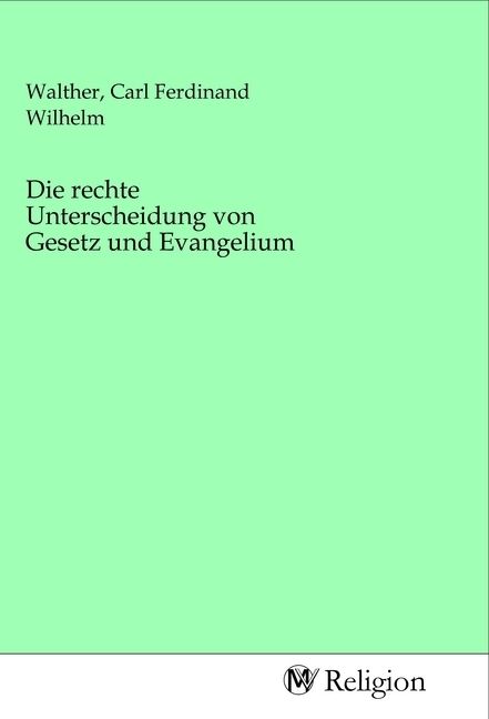 Produktbild: Die rechte Unterscheidung von Gesetz und Evangelium