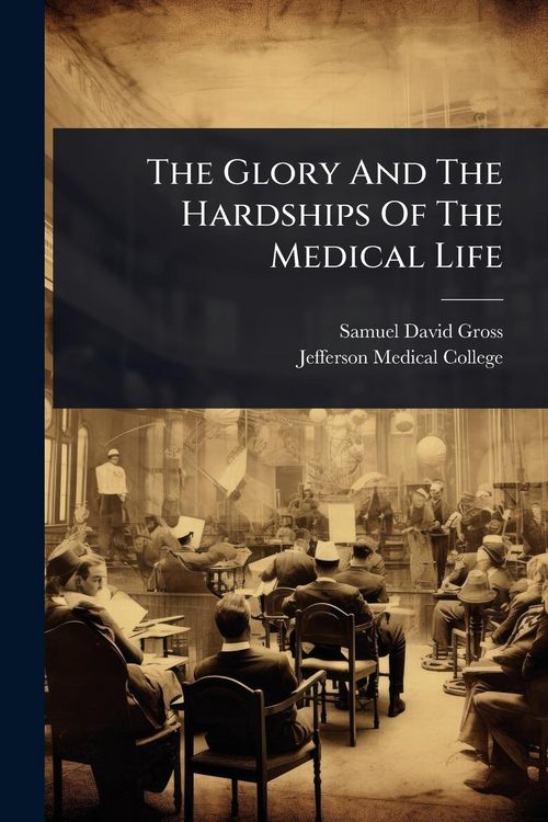 Produktbild: The Glory And The Hardships Of The Medical Life