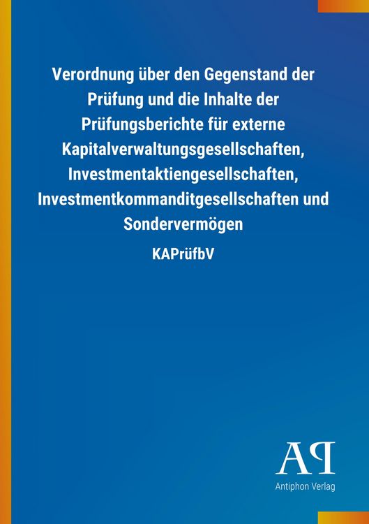 Produktbild: Verordnung &uuml;ber den Gegenstand der Pr&uuml;fung und die Inhalte der Pr&uuml;fungsberichte f&uuml;r externe Kapitalverwaltungsgesellschaften, Investmentaktiengesellsc