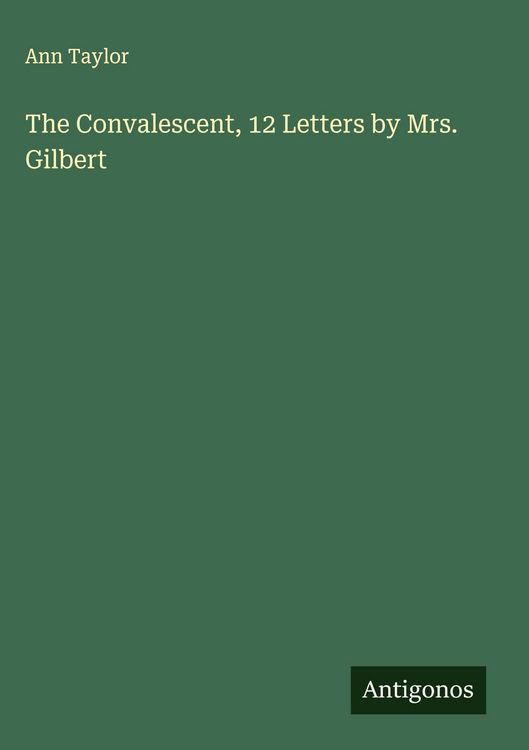 Produktbild: The Convalescent, 12 Letters by Mrs. Gilbert