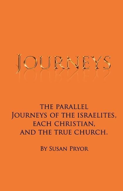 Produktbild: Journeys: The parallel journeys of the Israelites, each Christian, and the true church